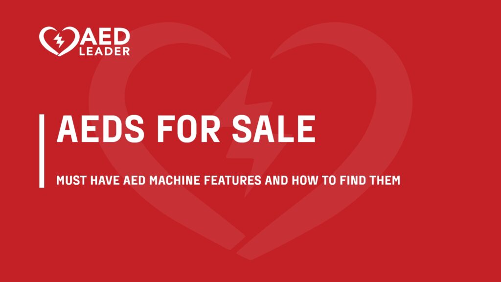 AEDs for Sale Must-Have Features and How to Find Them