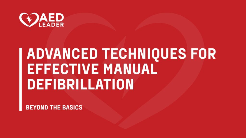 Beyond the Basics Advanced Techniques for Effective Manual Defibrillation