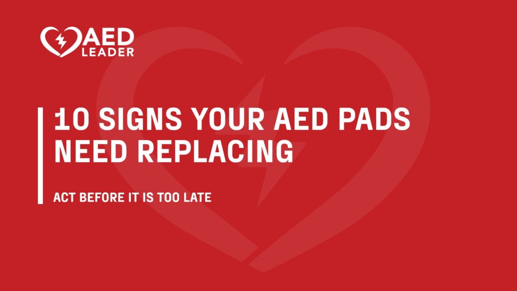10 Signs Your AED Pads Need Replacing - Wait until It's Too Late!