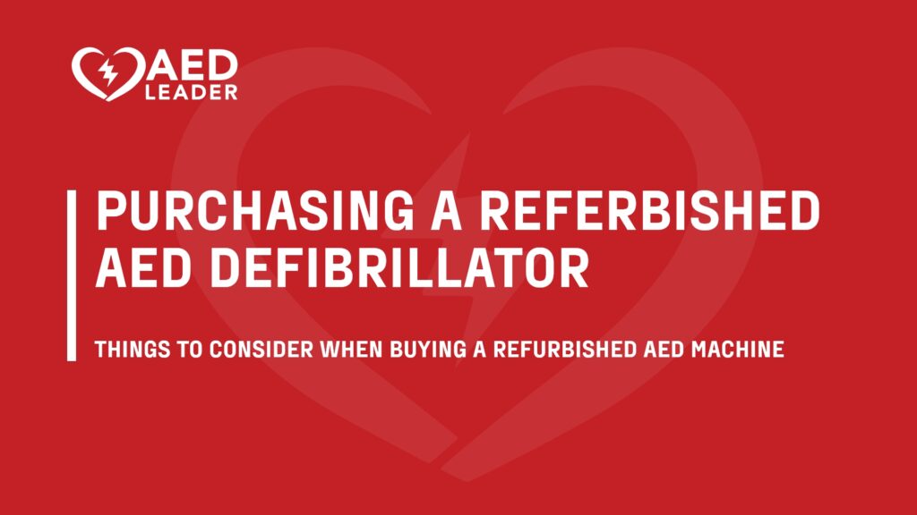 Things to Consider When Purchasing a Refurbished AED Defibrillator